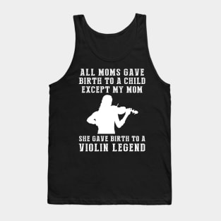 Funny T-Shirt: Celebrate Your Mom's Violin Skills - She Birthed a Violin Legend! Tank Top